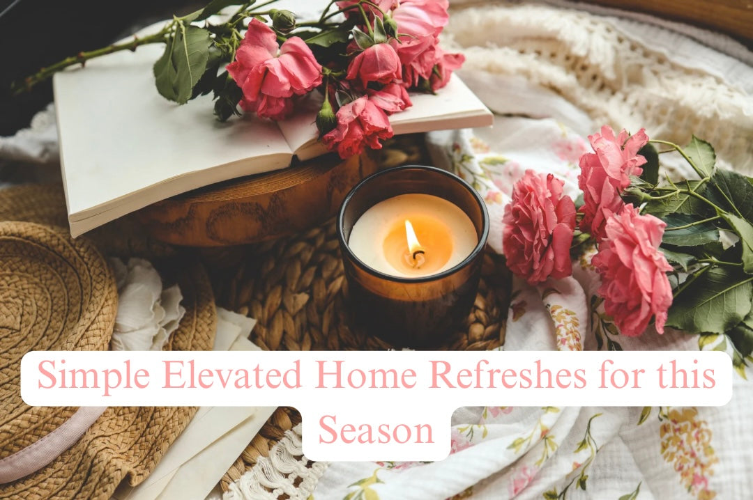 Simple Elevated Home Refreshes for this Season
