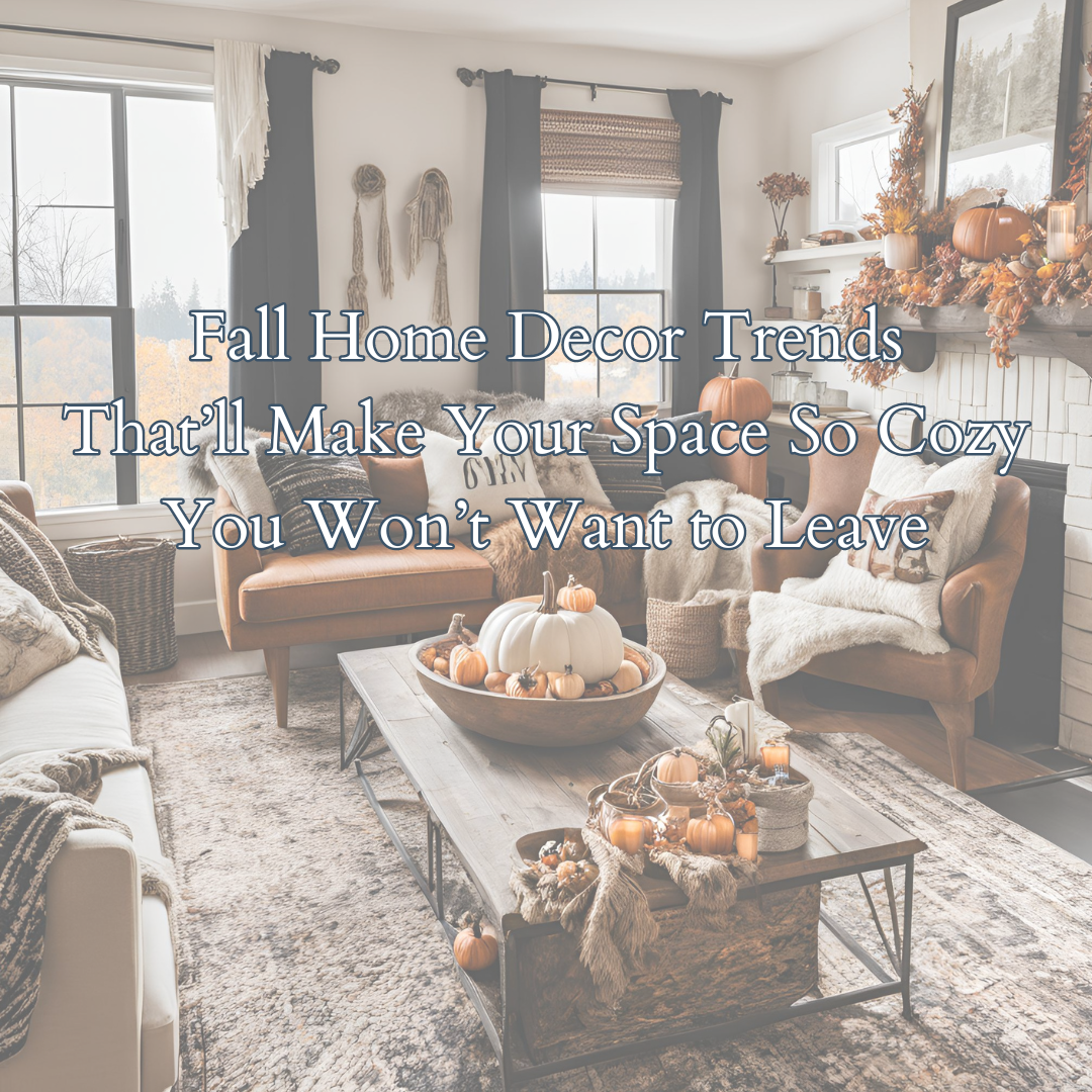 Fall Home Decor Trends That’ll Make Your Space So Cozy You Won’t Want to Leave